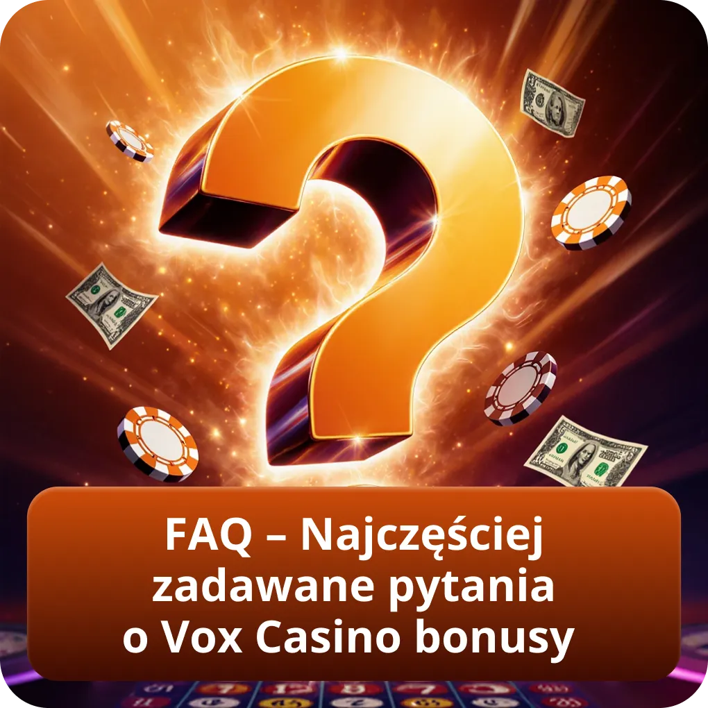 FAQ – Najczęściej zadawane pytania o Vox Casino bonusy