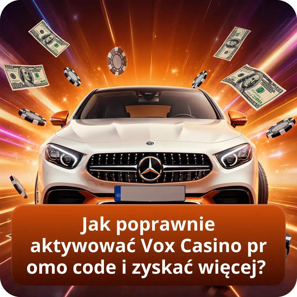 Jak poprawnie aktywować Vox Casino promo code i zyskać więcej?